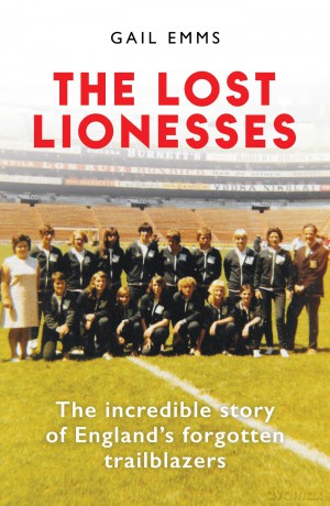 The Lost Lionesses: The incredible story of England's forgotten trailblazers - Gail Emms [KSIĄŻKA]