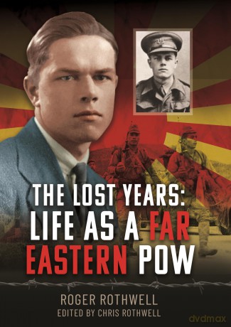The Lost Years: Life as A Far Eastern POW - Roger Rothwell [KSIĄŻKA]