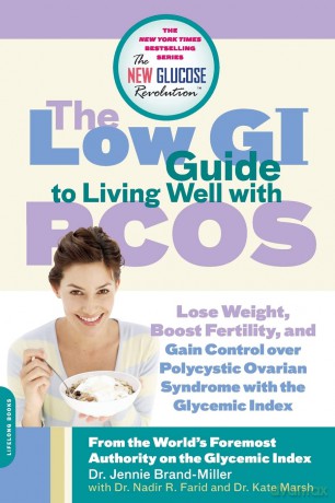 The Low GI Guide to Living Well with PCOS: Lose Weight, Boost Fertility and Gain Control Over Polycystic Ovarian Syndrome with the Glycemic Index (New Glucose Revolutions) - Nadir Farid [KSIĄŻKA]