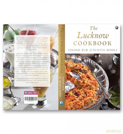 The Lucknow Cookbook: A collection of recipes that celebrates the tehzeeb and nazaakat of Lucknow - Chand Sur [KSIĄŻKA]