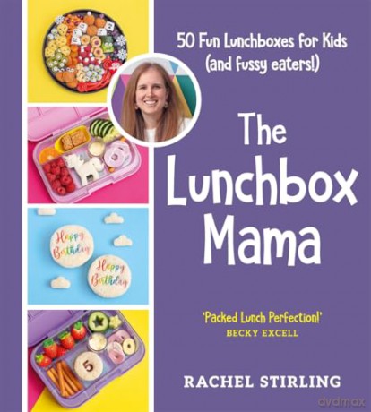 The Lunchbox Mama: 50 Fun Lunchboxes for Kids (and fussy eaters!) - Rachel Stirling [KSIĄŻKA]