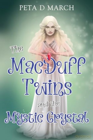 The MacDuff Twins and the Mystic Crystal - Peta D March [KSIĄŻKA]