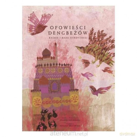Opowieści Dengbeżów.Baśnie i bajki kurdyjskie [KSĄŻKA]