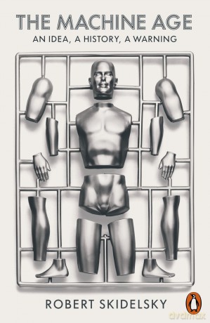 The Machine Age: An Idea, a History, a Warning - Robert Skidelsky [KSIĄŻKA]