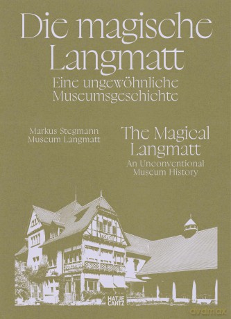 The Magical Langmatt (Bilingual edition): An Unconventional Museum History - Markus Stegmann [KSIĄŻKA]