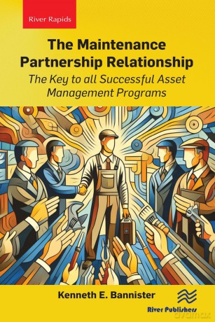 The Maintenance Partnership Relationship: The Key to all Successful Asset Management Programs - Kenneth E. Bannister [KSIĄŻKA]