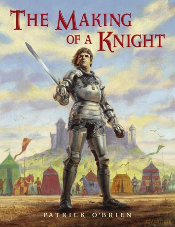 The Making of a Knight: How Sir James Earned His Armor - Patrick O'Brien [KSIĄŻKA]