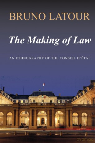 The Making of Law: An Ethnography of the Conseil d'Etat: An Ethnography of the Conseil D'Etat (Revised) - Prof Bruno Latour [KSIĄŻKA]