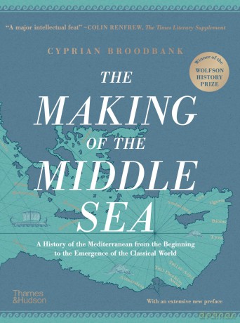 The Making of the Middle Sea: A History of the Mediterranean from the Beginning to the Emergence of the Classical World - Cyprian Broodbank [KSIĄŻKA]