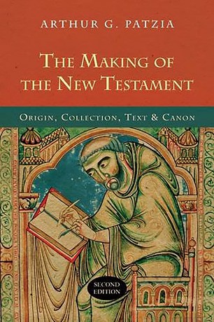 The Making of the New Testament (2nd edition): Origin, Collection, Text And Canon - Arthur G Patzia [KSIĄŻKA]