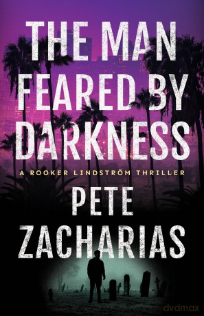 The Man Feared by Darkness: 3 (Rooker Lindström Thriller) - Pete Zacharias [KSIĄŻKA]