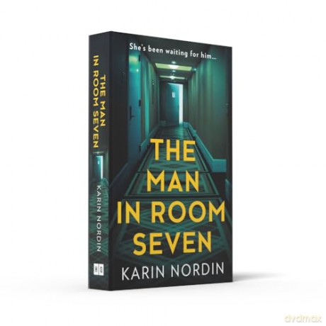 The Man in Room Seven: A gripping new psychological crime thriller for 2024 - Karin Nordin [KSIĄŻKA]