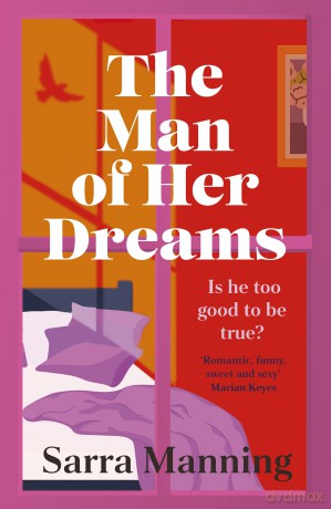 The Man of Her Dreams: The funny, romantic, emotional and oh-so-swoony new romcom for 2024 - Sarra Manning [KSIĄŻKA]