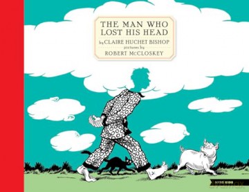 The Man Who Lost His Head (New York Review Children's Collection) - Claire Huchet Bishop [KSIĄŻKA]