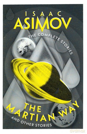 The Martian Way: A classic collection of sci-fi short stories (The Complete Stories) - Isaac Asimov [KSIĄŻKA]