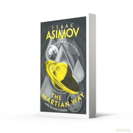 The Martian Way: A classic collection of sci-fi short stories (The Complete Stories) - Isaac Asimov [KSIĄŻKA]