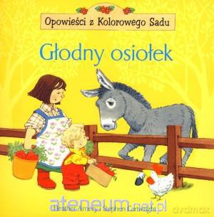 Opowieści z Kolorowego Sadu. Głodny osiołek [KSĄŻKA]
