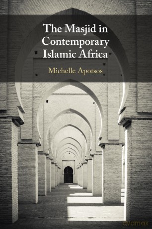The Masjid in Contemporary Islamic Africa - Michelle Moore Apotsos [KSIĄŻKA]