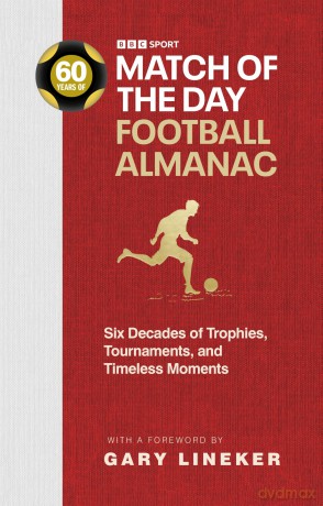 The Match of the Day Football Almanac: Six Decades of Trophies, Tournaments, and Timeless Moments - Nick Constable [KSIĄŻKA]