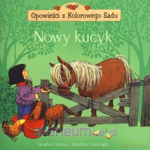 Opowieści z Kolorowego Sadu. Nowy kucyk [KSĄŻKA]