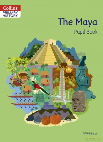 The Maya Pupil Book (Collins Primary History) - Alf Wilkinson [KSIĄŻKA]