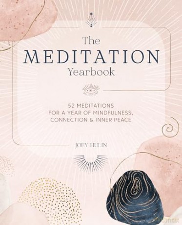 The Meditation Yearbook: 52 meditations for a year of mindfulness, connection and inner peace - Joey Hulin [KSIĄŻKA]