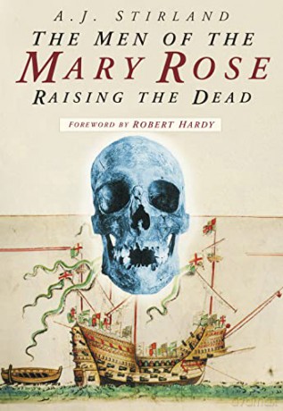 The Men of the Mary Rose: Raising The Dead - A J Stirland [KSIĄŻKA]