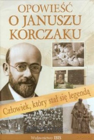Opowieść o Januszu Korczaku [KSĄŻKA]