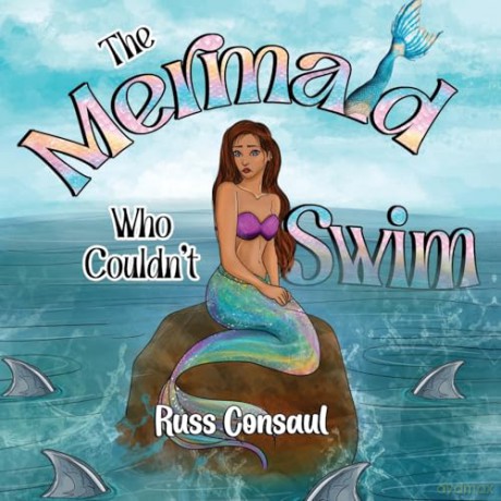 The Mermaid Who Couldn't Swim - Russ Consaul [KSIĄŻKA]