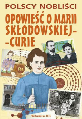 Opowieść o Marii Skłodowskiej-Curie [KSĄŻKA]
