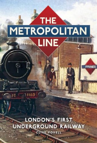 The Metropolitan Line: London's First Underground Railway - Clive Foxell [KSIĄŻKA]