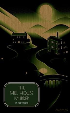 The Mill House Murder - J.S. Fletcher [KSIĄŻKA]
