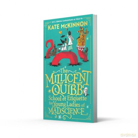 The Millicent Quibb School of Etiquette for Young Ladies of Mad Science: The #1 New York Times Bestseller - Kate McKinnon [KSIĄŻKA]