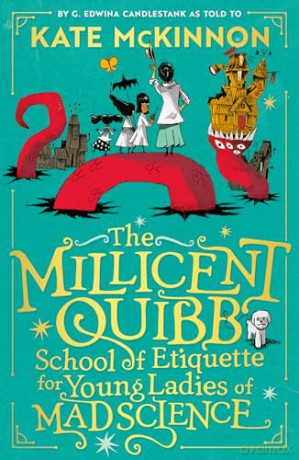 The Millicent Quibb School of Etiquette for Young Ladies of Mad Science: The #1 New York Times Bestseller - Kate McKinnon [KSIĄŻKA]