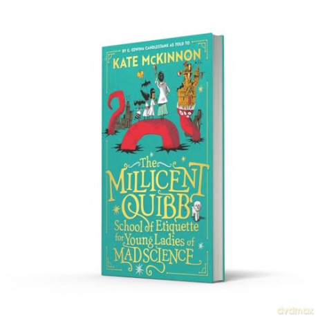 The Millicent Quibb School of Etiquette for Young Ladies of Mad Science: The #1 New York Times Bestseller - Kate McKinnon [KSIĄŻKA]