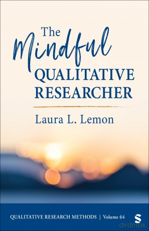 The Mindful Qualitative Researcher (Qualitative Research Methods) - Laura L. Lemon [KSIĄŻKA]