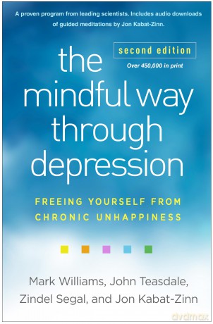 The Mindful Way through Depression, Second Edition: Freeing Yourself from Chronic Unhappiness - Mark Williams [KSIĄŻKA]