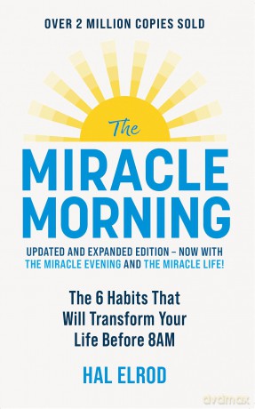 The Miracle Morning (Updated and Expanded Edition): The 6 Habits That Will Transform Your Life Before 8AM - Hal Elrod [KSIĄŻKA]