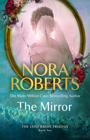 The Mirror (The Lost Bride Trilogy) - Nora Roberts [KSIĄŻKA]