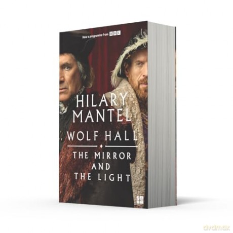 The Mirror and the Light: The stunning conclusion to the Booker Prize-winning and bestselling Wolf Hall trilogy, now a major TV series (The Wolf Hall Trilogy) - Hilary Mantel [KSIĄŻKA]