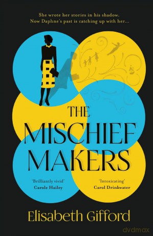 The Mischief Makers: 'As compelling as any of du Maurier's own works' Sunday Times - Elisabeth Gifford [KSIĄŻKA]