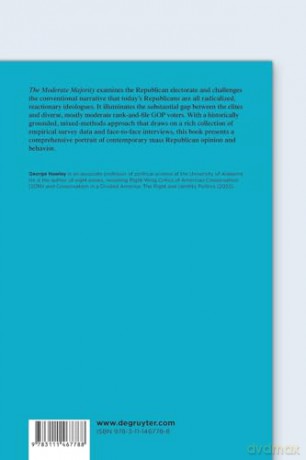 The Moderate Majority: Real GOP Voters and the Myth of Mass Republican Radicalization - George Hawley [KSIĄŻKA]