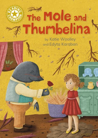 The Mole and Thumbelina: Independent Reading Gold 9 (Reading Champion) - Katie Woolley [KSIĄŻKA]