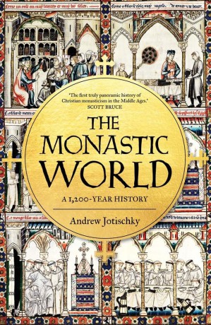 The Monastic World: A 1,200-Year History - Andrew Jotischky [KSIĄŻKA]