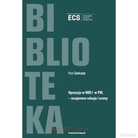Opozycja w NRD i w PRL - wzjemne relacje i oceny [KSĄŻKA]
