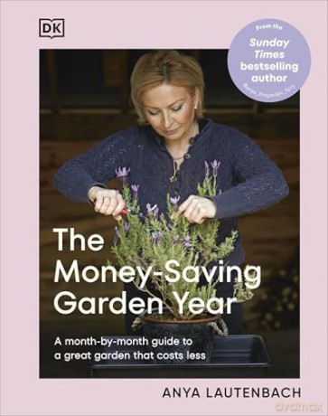 The Money-Saving Garden Year: The perfect Christmas gift for the gardener in your life - Anya Lautenbach [KSIĄŻKA]