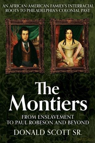 The Montiers: From Slavery to Paul Robeson and Beyond-An African-American Family's Interracial Roots to Philadelphia's Colonial Past - Donald Scott [KSIĄŻKA]