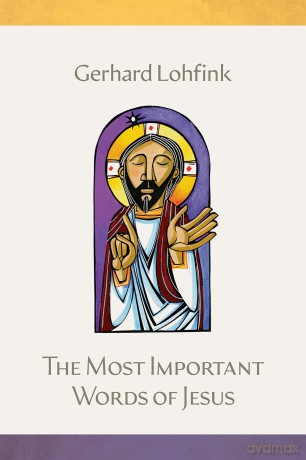 The Most Important Words of Jesus - Gerhard Lohfink [KSIĄŻKA]