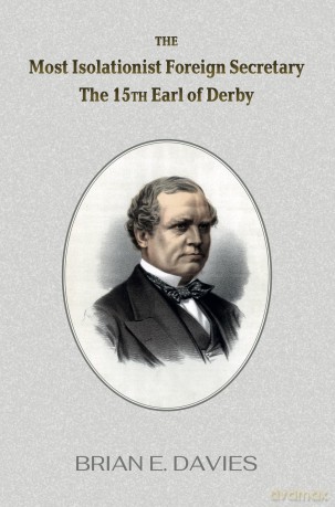 The Most Isolationist Foreign Secretary: The 15th Earl of Derby - Brian E Davies [KSIĄŻKA]