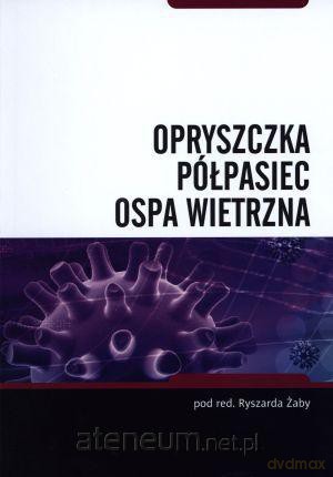 Opryszczka, półpasiec, ospa wietrzna [KSĄŻKA]